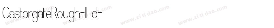 CastorgateRough-lLd字体转换