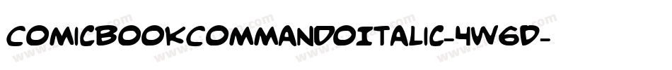 ComicBookCommandoItalic-4w6D字体转换 ComicBookCommandoItalic-4w6D字体转换