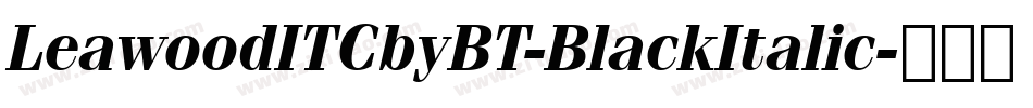 LeawoodITCbyBT-BlackItalic字体转换