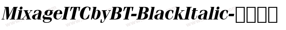 MixageITCbyBT-BlackItalic字体转换