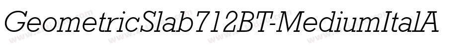 GeometricSlab712BT-MediumItalA字体转换