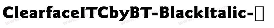 ClearfaceITCbyBT-BlackItalic字体转换