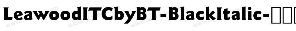 LeawoodITCbyBT-BlackItalic字体转换