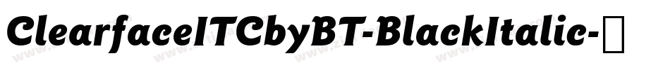 ClearfaceITCbyBT-BlackItalic字体转换