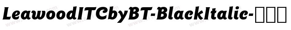 LeawoodITCbyBT-BlackItalic字体转换