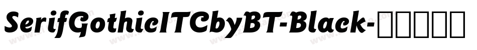 SerifGothicITCbyBT-Black字体转换