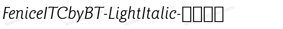 FeniceITCbyBT-LightItalic字体转换