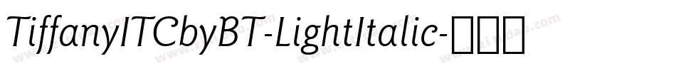 TiffanyITCbyBT-LightItalic字体转换