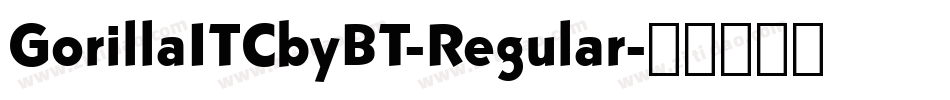 GorillaITCbyBT-Regular字体转换