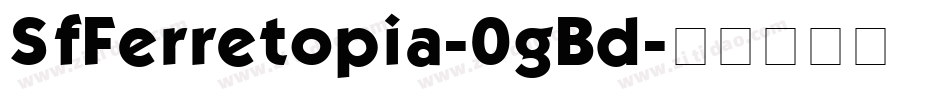 SfFerretopia-0gBd字体转换