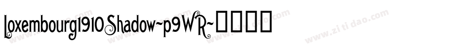 Loxembourg1910Shadow-p9WR字体转换