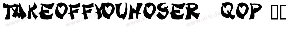 TakeOffYouHoser-7qOP字体转换