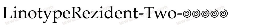 LinotypeRezident-Two字体转换
