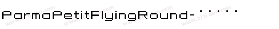 ParmaPetitFlyingRound字体转换