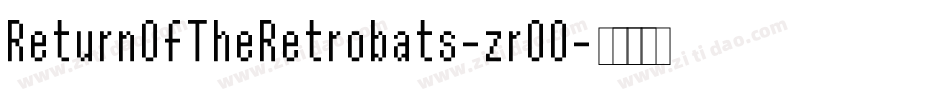 ReturnOfTheRetrobats-zrO0字体转换 ReturnOfTheRetrobats-zrO0字体转换