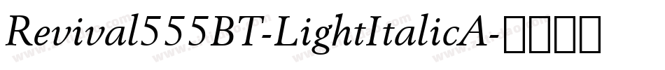Revival555BT-LightItalicA字体转换