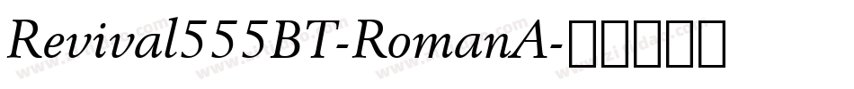 Revival555BT-RomanA字体转换