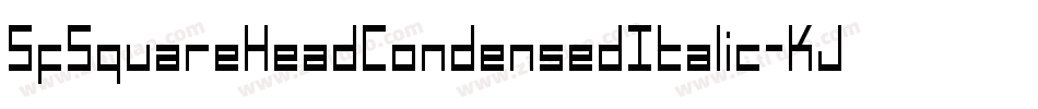 SfSquareHeadCondensedItalic-KJMZ字体转换 SfSquareHeadCondensedItalic-KJMZ字体转换
