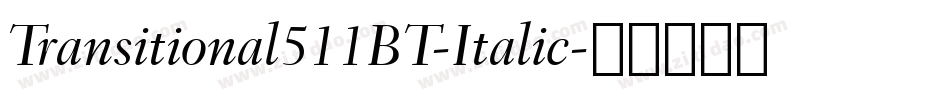 Transitional511BT-Italic字体转换