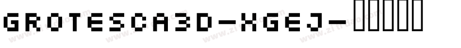 Grotesca3D-XgEj字体转换