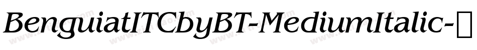 BenguiatITCbyBT-MediumItalic字体转换