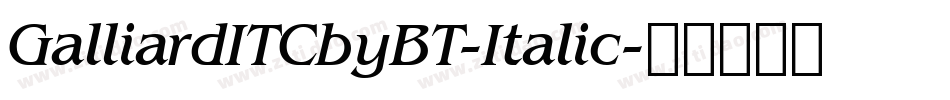 GalliardITCbyBT-Italic字体转换