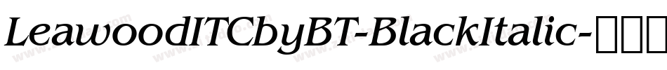 LeawoodITCbyBT-BlackItalic字体转换