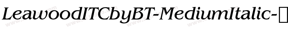 LeawoodITCbyBT-MediumItalic字体转换