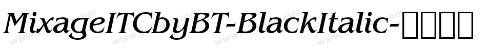 MixageITCbyBT-BlackItalic字体转换