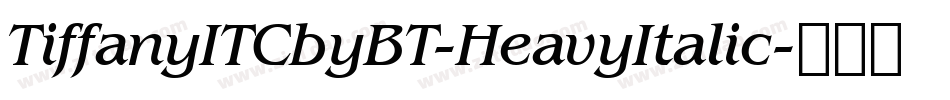 TiffanyITCbyBT-HeavyItalic字体转换