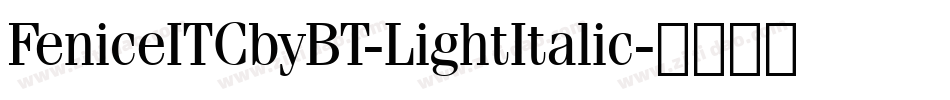 FeniceITCbyBT-LightItalic字体转换
