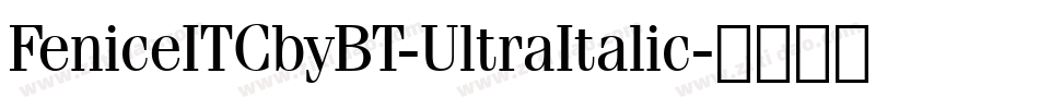 FeniceITCbyBT-UltraItalic字体转换