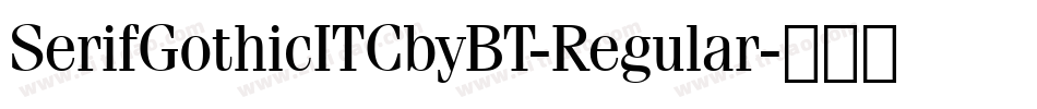SerifGothicITCbyBT-Regular字体转换