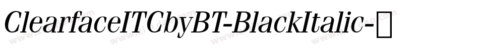 ClearfaceITCbyBT-BlackItalic字体转换