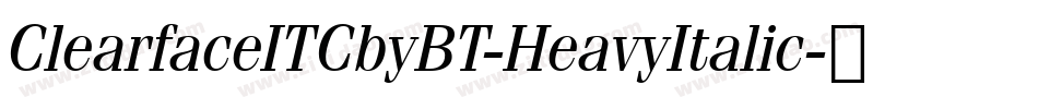ClearfaceITCbyBT-HeavyItalic字体转换