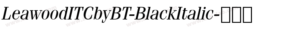 LeawoodITCbyBT-BlackItalic字体转换
