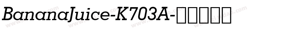 BananaJuice-K703A字体转换