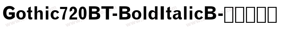Gothic720BT-BoldItalicB字体转换