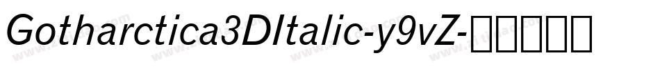 Gotharctica3DItalic-y9vZ字体转换