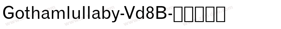 Gothamlullaby-Vd8B字体转换