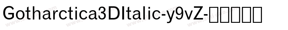 Gotharctica3DItalic-y9vZ字体转换