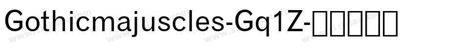 Gothicmajuscles-Gq1Z字体转换
