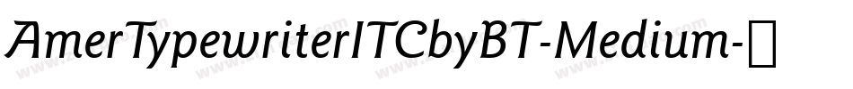 AmerTypewriterITCbyBT-Medium字体转换