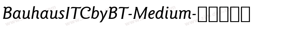 BauhausITCbyBT-Medium字体转换
