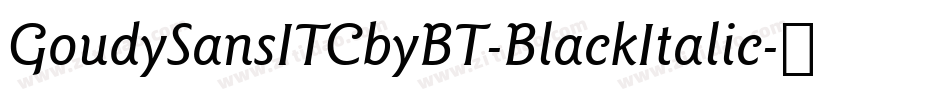GoudySansITCbyBT-BlackItalic字体转换