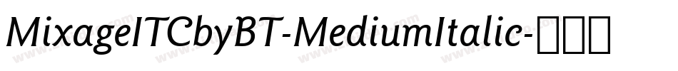 MixageITCbyBT-MediumItalic字体转换