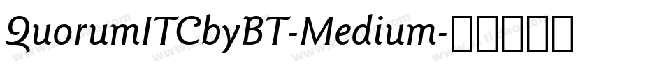 QuorumITCbyBT-Medium字体转换 QuorumITCbyBT-Medium字体转换