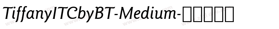 TiffanyITCbyBT-Medium字体转换