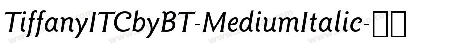 TiffanyITCbyBT-MediumItalic字体转换