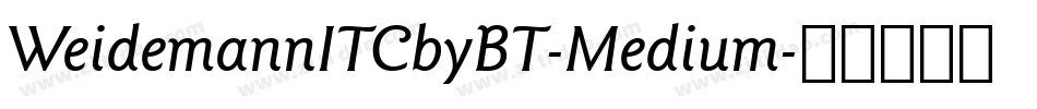 WeidemannITCbyBT-Medium字体转换